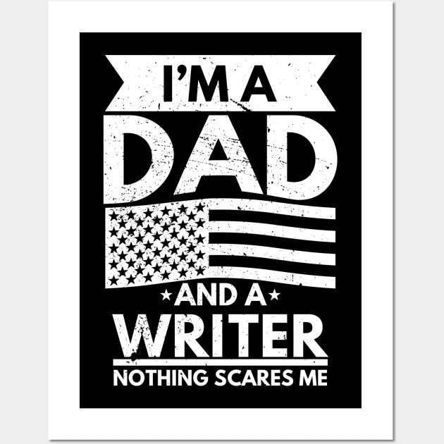 I'm a Dad and a Writer Nothing Scares Me Wall Art by victorstore